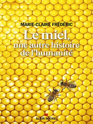 cover image of Le Miel, une autre histoire de l'humanité